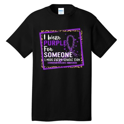 I Wear Purple For Someone I Miss Every Single Day Domestic Violence Tall T-Shirt