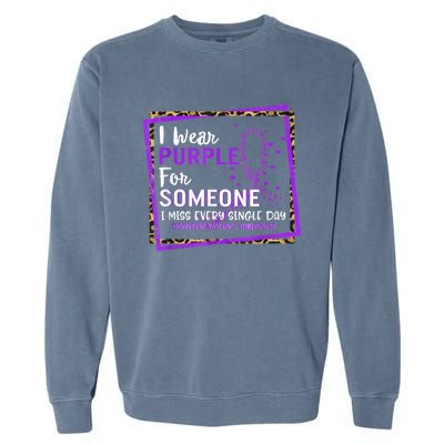 I Wear Purple For Someone I Miss Every Single Day Domestic Violence Garment-Dyed Sweatshirt