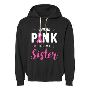 I Wear Pink For My Sister Breast Cancer Awareness Garment-Dyed Fleece Hoodie