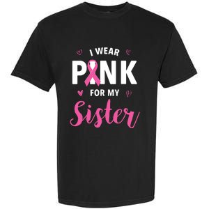 I Wear Pink For My Sister Breast Cancer Awareness Garment-Dyed Heavyweight T-Shirt