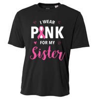 I Wear Pink For My Sister Breast Cancer Awareness Cooling Performance Crew T-Shirt