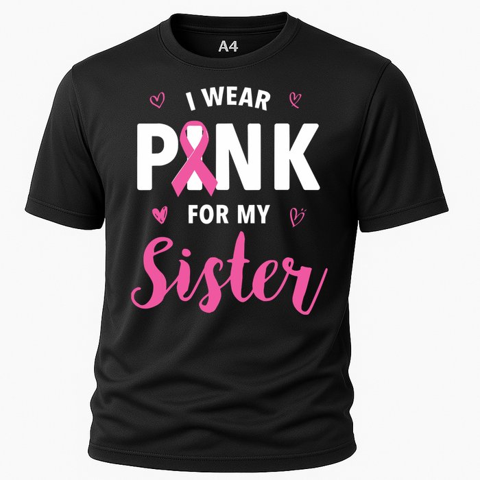 I Wear Pink For My Sister Breast Cancer Awareness Cooling Performance Crew T-Shirt