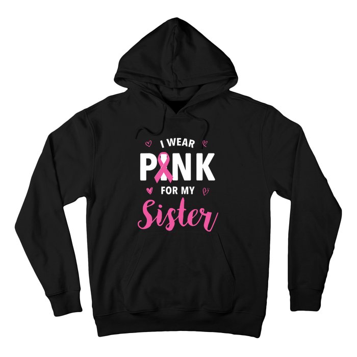 I Wear Pink For My Sister Breast Cancer Awareness Hoodie