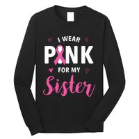 I Wear Pink For My Sister Breast Cancer Awareness Long Sleeve Shirt