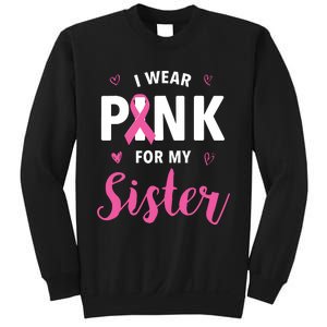 I Wear Pink For My Sister Breast Cancer Awareness Sweatshirt