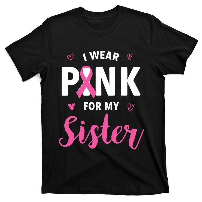 I Wear Pink For My Sister Breast Cancer Awareness T-Shirt