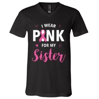 I Wear Pink For My Sister Breast Cancer Awareness V-Neck T-Shirt