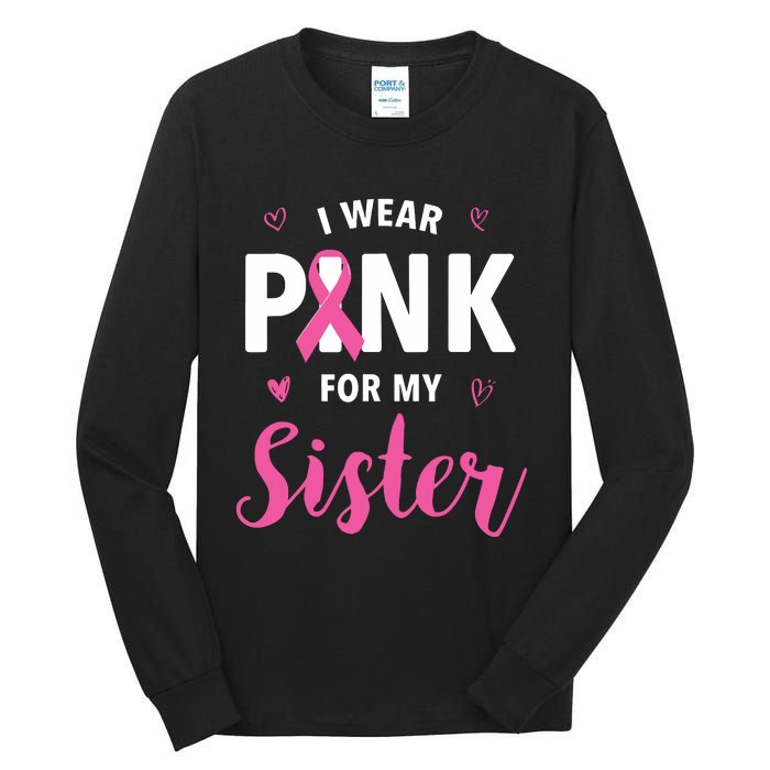 I Wear Pink For My Sister Breast Cancer Awareness Tall Long Sleeve T-Shirt