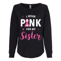 I Wear Pink For My Sister Breast Cancer Awareness Womens California Wash Sweatshirt