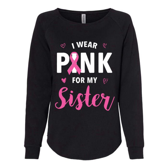 I Wear Pink For My Sister Breast Cancer Awareness Womens California Wash Sweatshirt