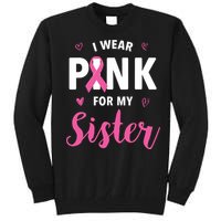 I Wear Pink For My Sister Breast Cancer Awareness Tall Sweatshirt