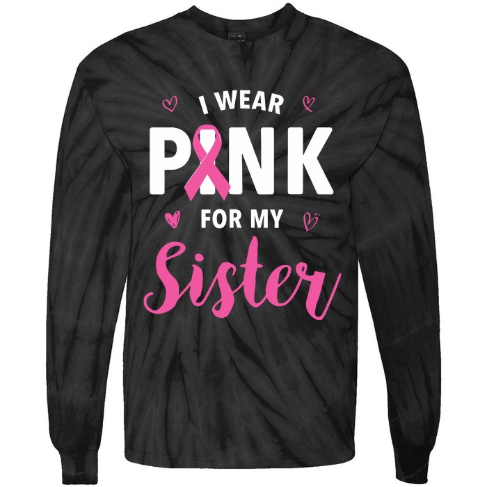 I Wear Pink For My Sister Breast Cancer Awareness Tie-Dye Long Sleeve Shirt