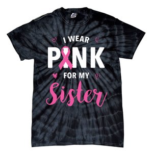 I Wear Pink For My Sister Breast Cancer Awareness Tie-Dye T-Shirt