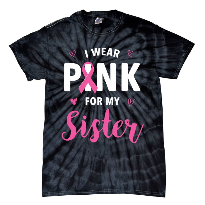 I Wear Pink For My Sister Breast Cancer Awareness Tie-Dye T-Shirt