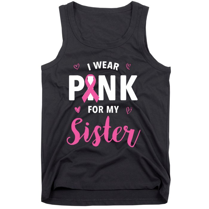 I Wear Pink For My Sister Breast Cancer Awareness Tank Top