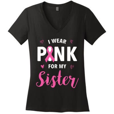 I Wear Pink For My Sister Breast Cancer Awareness Women's V-Neck T-Shirt