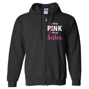 I Wear Pink For My Sister Breast Cancer Awareness Full Zip Hoodie