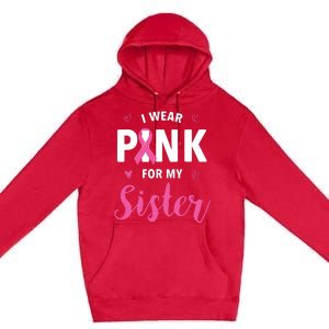 I Wear Pink For My Sister Breast Cancer Awareness Premium Pullover Hoodie