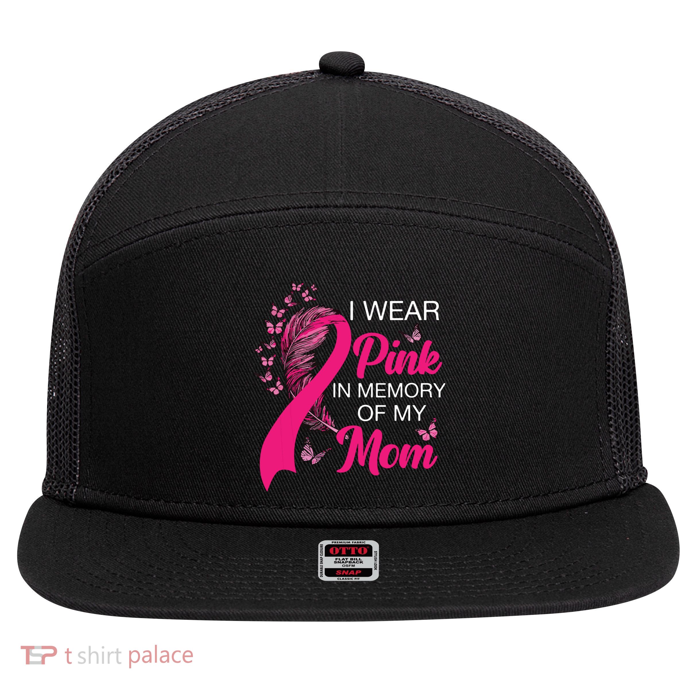 I Wear Pink In Memory Of My Mom Butterfly Breast Cancer 7 Panel Mesh Trucker Snapback Hat