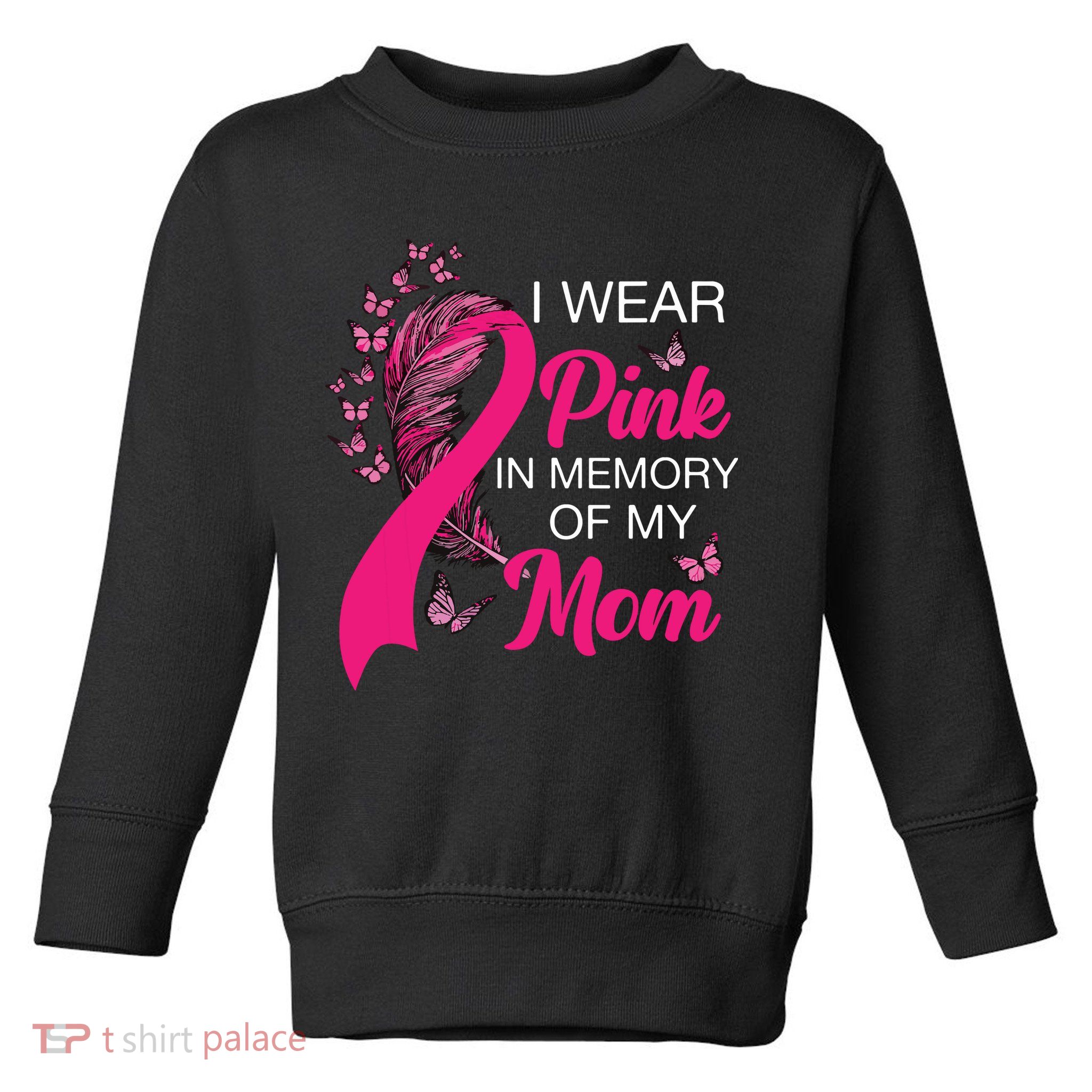 I Wear Pink In Memory Of My Mom Butterfly Breast Cancer Toddler Sweatshirt