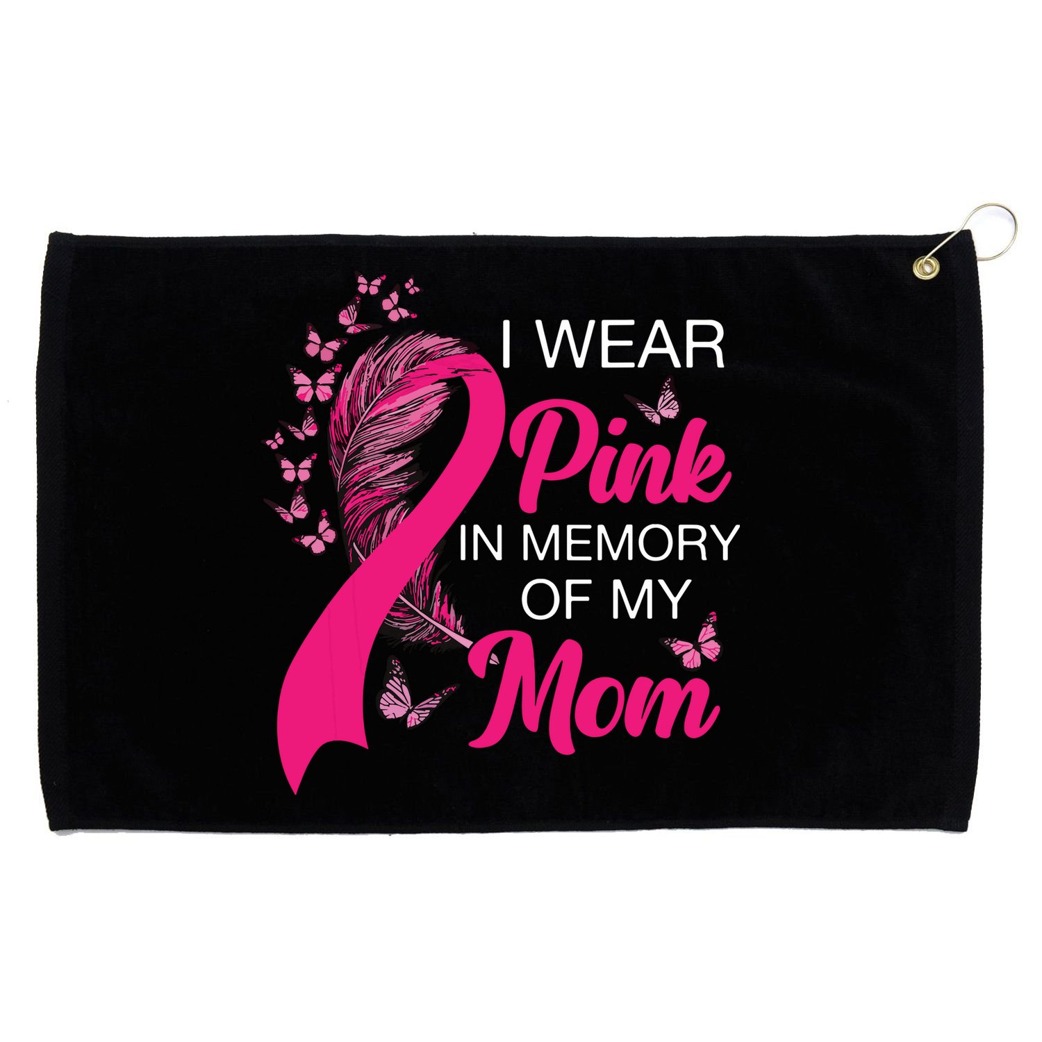 I Wear Pink In Memory Of My Mom Butterfly Breast Cancer Grommeted Golf Towel