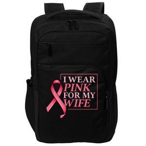 I Wear Pink For My Wife I Husband Breast Cancer Support Great Gift Impact Tech Backpack