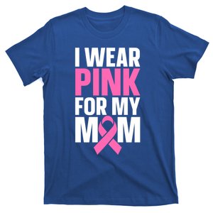 I Wear Pink For My Mom Gift T-Shirt