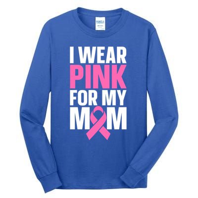 I Wear Pink For My Mom Gift Tall Long Sleeve T-Shirt