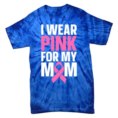 I Wear Pink For My Mom Gift Tie-Dye T-Shirt