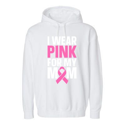 I Wear Pink For My Mom Gift Garment-Dyed Fleece Hoodie