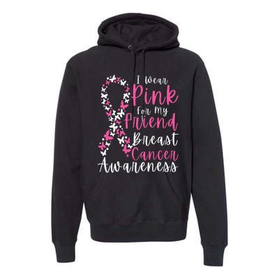 I Wear Pink For My Friend Breast Cancer Awareness Support Premium Hoodie