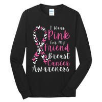 I Wear Pink For My Friend Breast Cancer Awareness Support Tall Long Sleeve T-Shirt