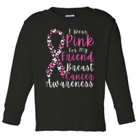 I Wear Pink For My Friend Breast Cancer Awareness Support Toddler Long Sleeve Shirt