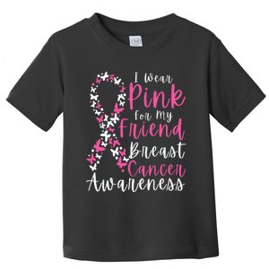 I Wear Pink For My Friend Breast Cancer Awareness Support Toddler T-Shirt