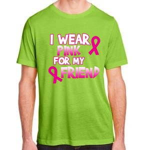 I Wear Pink For My Friend Cancer Awareness Gift Adult ChromaSoft Performance T-Shirt