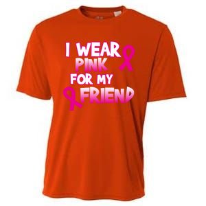 I Wear Pink For My Friend Cancer Awareness Gift Cooling Performance Crew T-Shirt