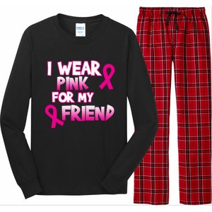 I Wear Pink For My Friend Cancer Awareness Gift Long Sleeve Pajama Set