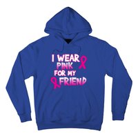 I Wear Pink For My Friend Cancer Awareness Gift Hoodie