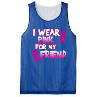 I Wear Pink For My Friend Cancer Awareness Gift Mesh Reversible Basketball Jersey Tank