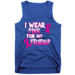 I Wear Pink For My Friend Cancer Awareness Gift Tank Top