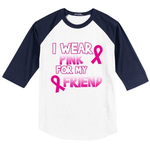 I Wear Pink For My Friend Cancer Awareness Gift Baseball Sleeve Shirt