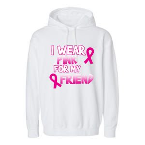 I Wear Pink For My Friend Cancer Awareness Gift Garment-Dyed Fleece Hoodie