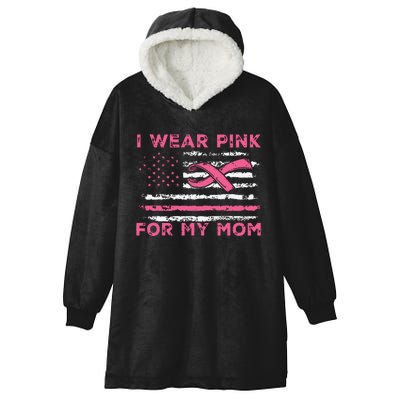 I Wear Pink For My Mom American Flag Breast Cancer Support Hooded Wearable Blanket