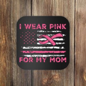 I Wear Pink For My Mom American Flag Breast Cancer Support Coaster