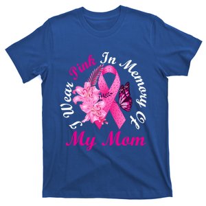 I Wear Pink In Memory Of My Mom Breast Cancer Awareness Gift T-Shirt