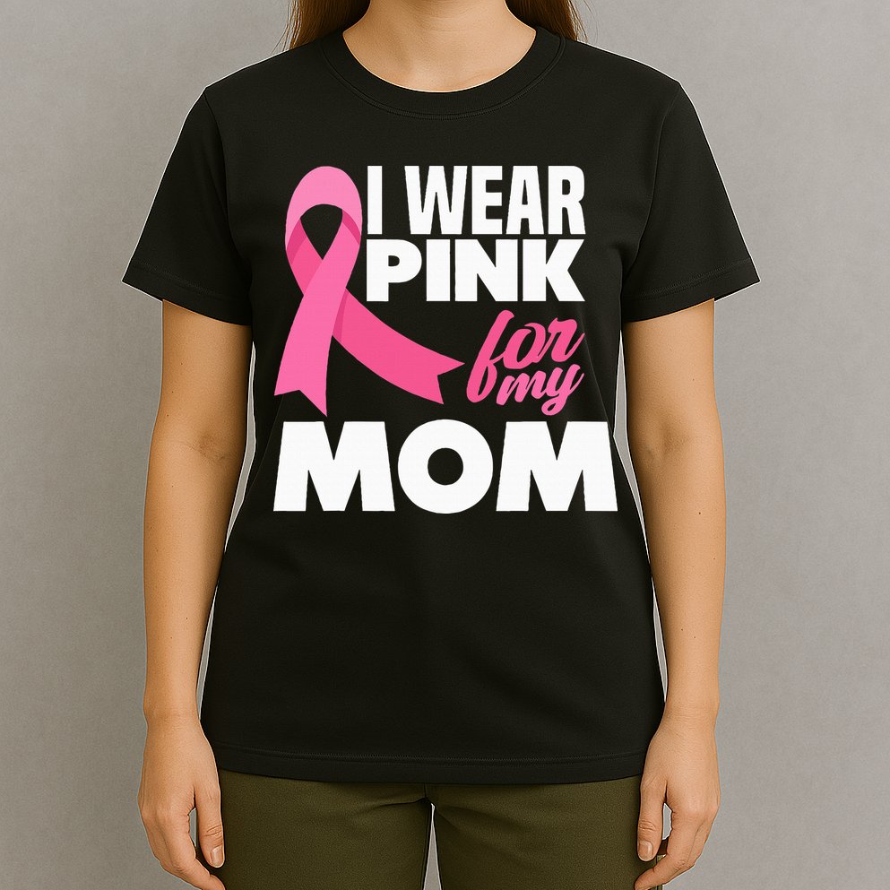 I Wear P.I.N.K For My Mom Mother Breast Cancer Awareness T-Shirt