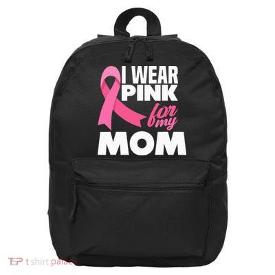 I Wear P.I.N.K For My Mom Mother Breast Cancer Awareness 16 in Basic Backpack