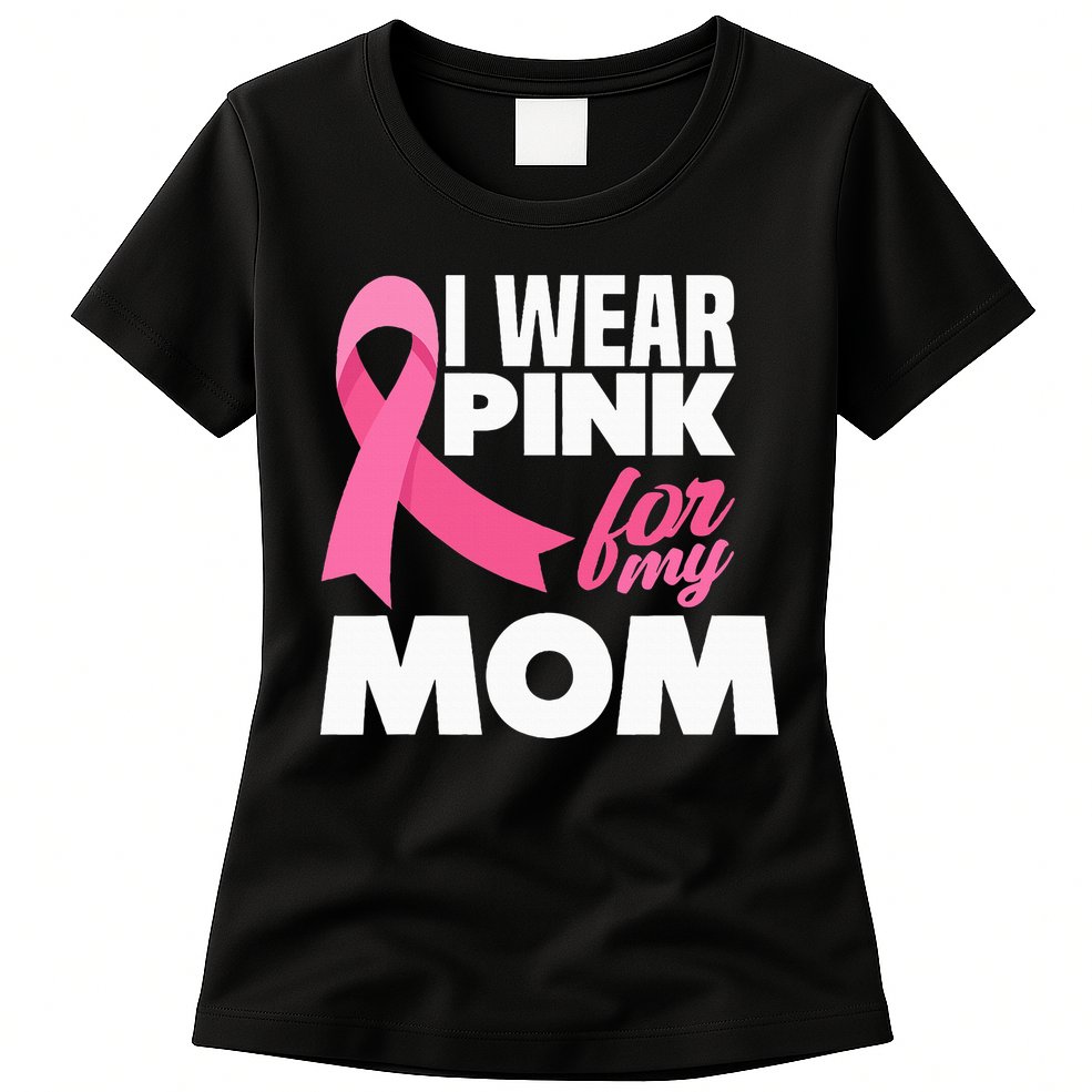 I Wear P.I.N.K For My Mom Mother Breast Cancer Awareness Womens T-Shirt
