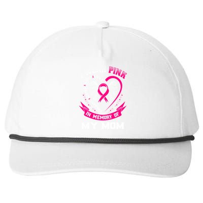 I Wear Pink In Memory Of My Mom Breast Cancer Awareness Gift Snapback Five-Panel Rope Hat