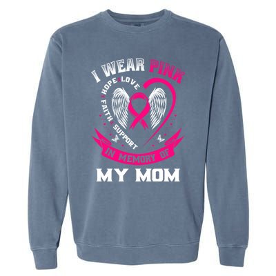 I Wear Pink In Memory Of My Mom Breast Cancer Awareness Gift Garment-Dyed Sweatshirt